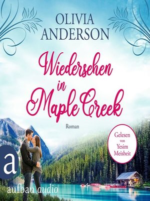 cover image of Wiedersehen in Maple Creek--Die Liebe wohnt in Maple Creek, Band 1